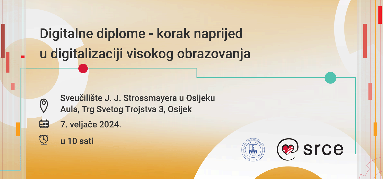 Digitalne diplome - korak naprijed u digitalizaciji visokog obrazovanja na Sveučilištu J. J. Strossmayera u Osijeku